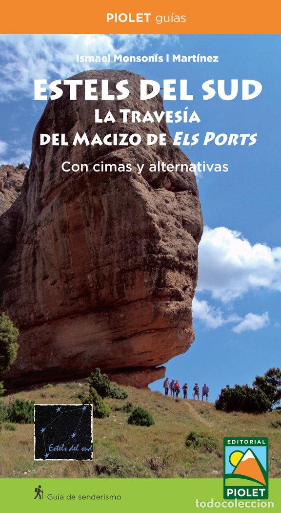 Livres: ESTELS DEL SUD LA TRAVESIA DEL MACIZO DE ELS PORTS - MONSONIS I MARTINEZ, ISMAEL