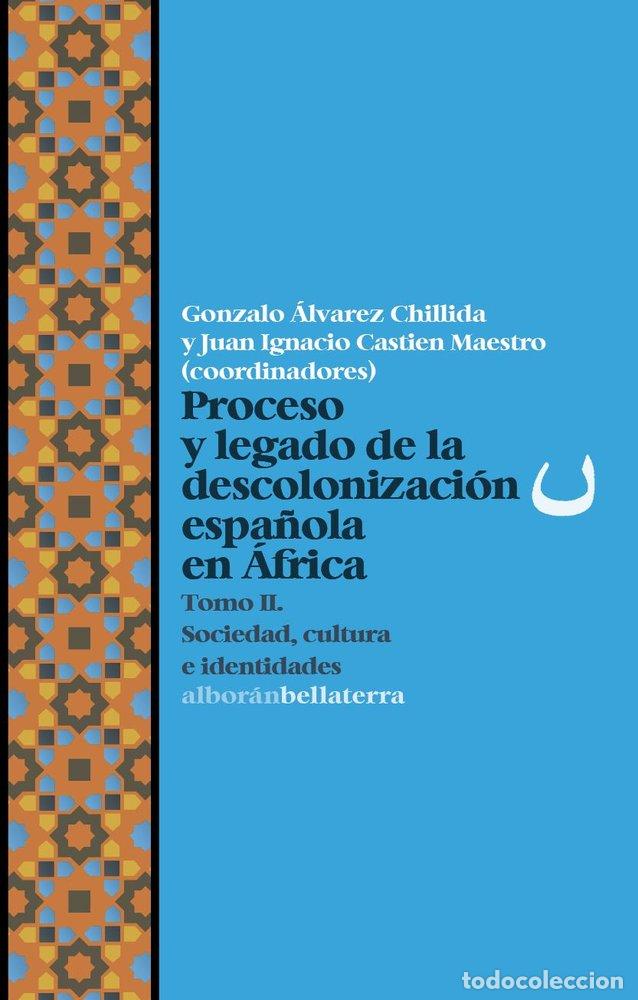 Livros: PROCESO Y LEGADO DE LA DESCOLONIZACION ESPA&Ntilde;OLA EN AFRICA - ALVAREZ CHILLIDA, GONZALO