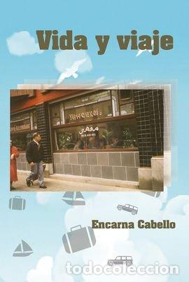 Libros: VIDA Y VIAJE - CABELLO SANZ, ENCARNA