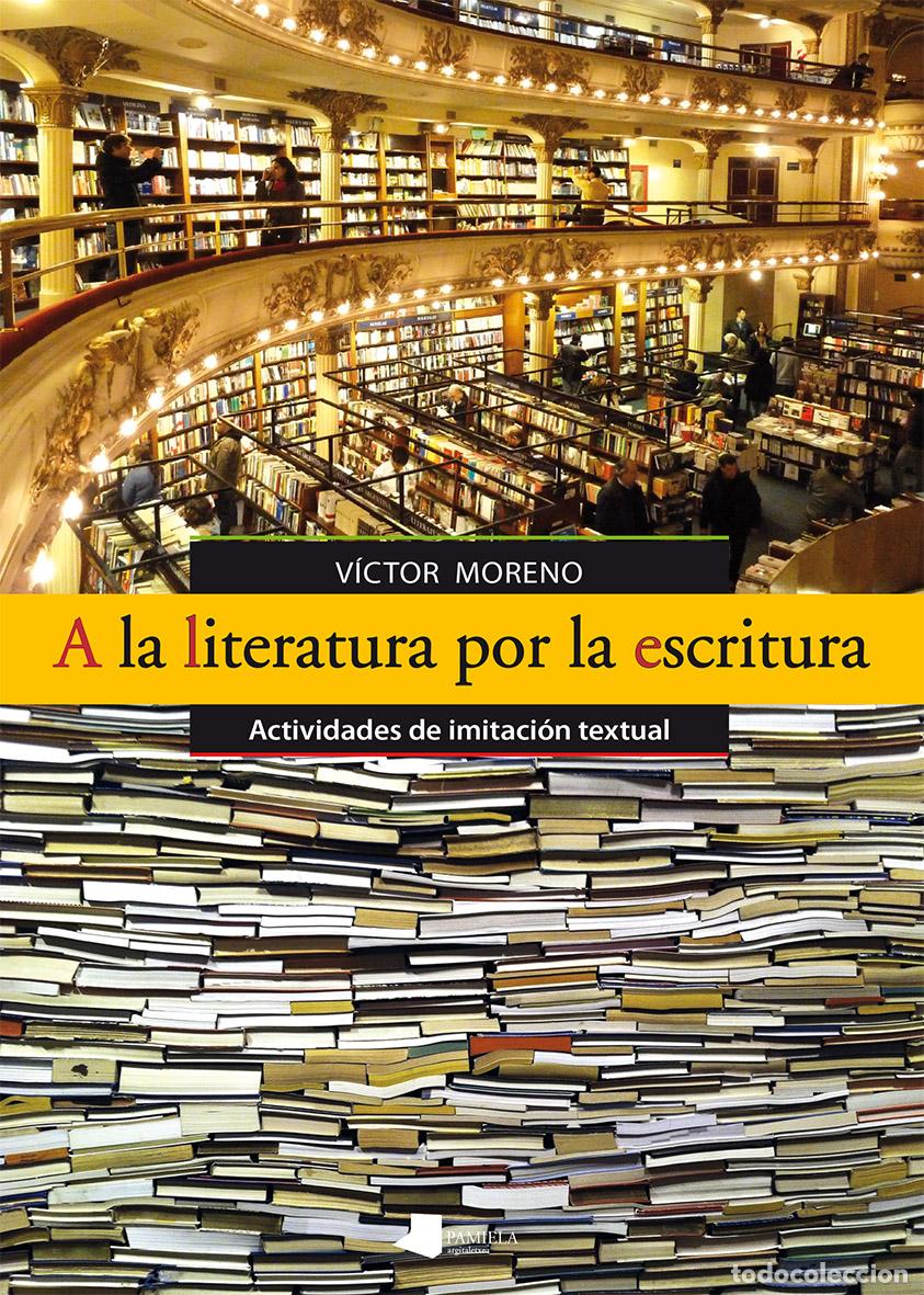 Livros: A LA LITERATURA POR LA ESCRITURA - MORENO, VICTOR