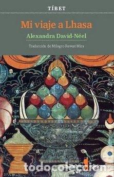 B&uuml;cher: MI VIAJE A LHASA - DAVID NEEL, ALEXANDRA