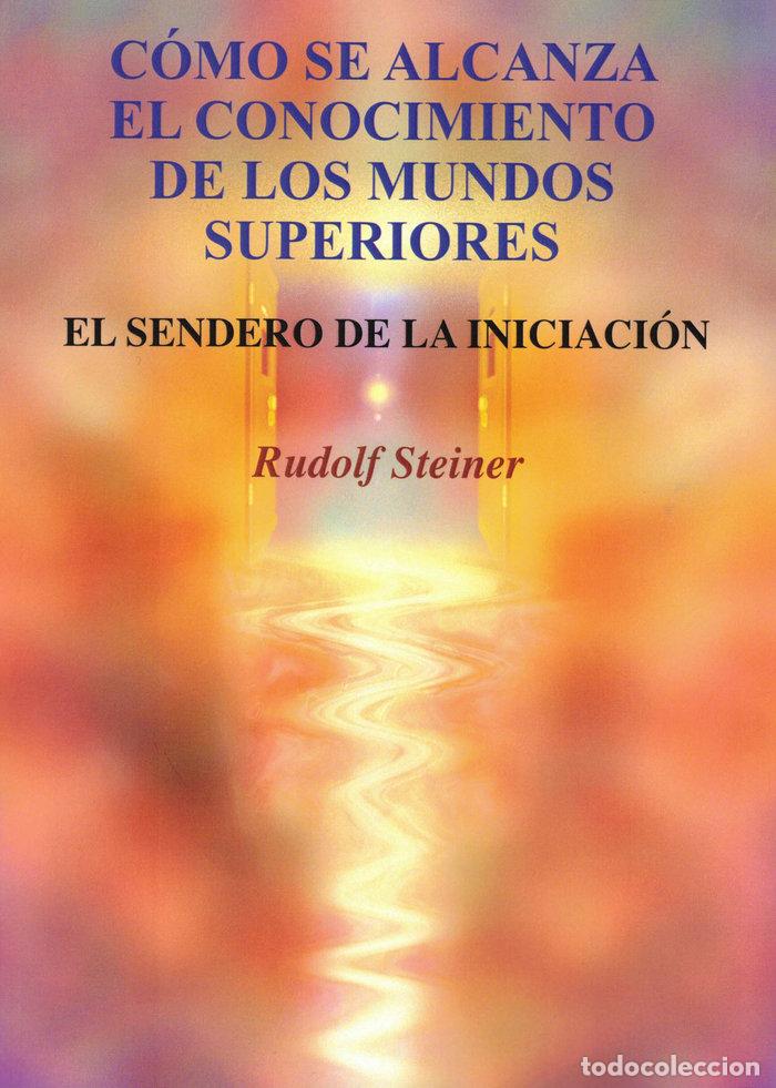 Libros: COMO SE ALCANZA EL CONOCIMIENTO DE LOS MUNDOS SUPERIORES - STEINER, RUDOLF