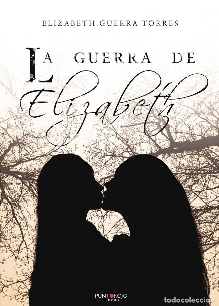 Libros: GUERRA DE ELIZABETH,LA - GUERRA TORRES, ELIZABETH