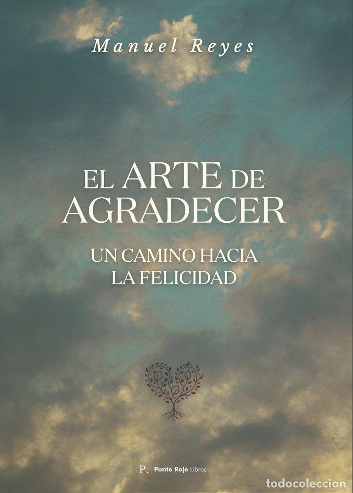 Libros: EL ARTE DE AGRADECER - REYES PEREZ, MANUEL