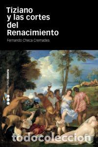 Livros: TIZIANO Y LAS CORTES DEL RENACIMIENTO - CHECA CREMADES, FERNANDO