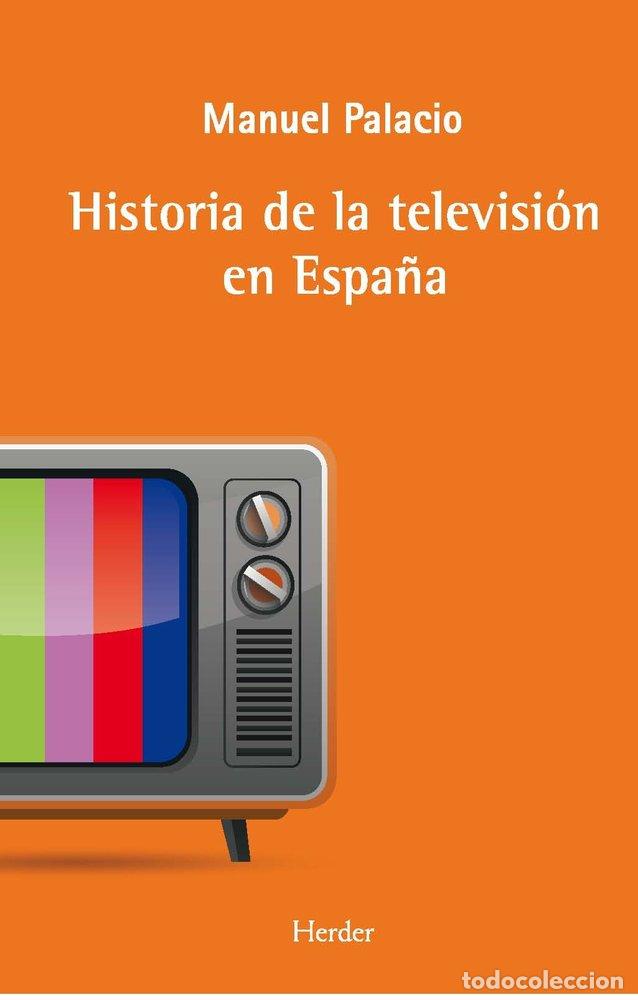 Livres: LA HISTORIA DE LA TELEVISION EN ESPA&Ntilde;A - PALACIO, MANUEL