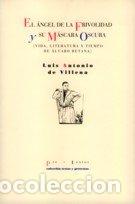 Livres: ANGEL DE LA FRIVOLIDAD Y SU MASCARA OSCURA/ FLOR DEL MAL. 2 - VILLENA, LUIS ANTONIO