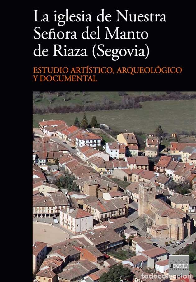Livres: IGLESIA DE NUESTRA SE&Ntilde;ORA DEL MANTO DE RIAZA (SEGOVIA),LA - AA.VV.