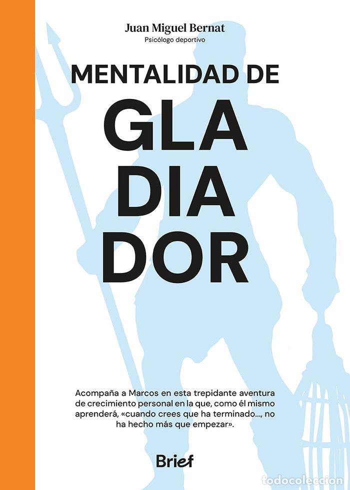 Livros: MENTALIDAD DE GLADIADOR - BERNAT, JUAN MIGUEL