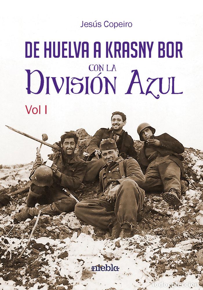 Livros: DE HUELVA A KRASNY BOR CON LA DIVISION AZUL 2 VOL - COPEIRO DEL VILLAR, JESUS RAMIREZ