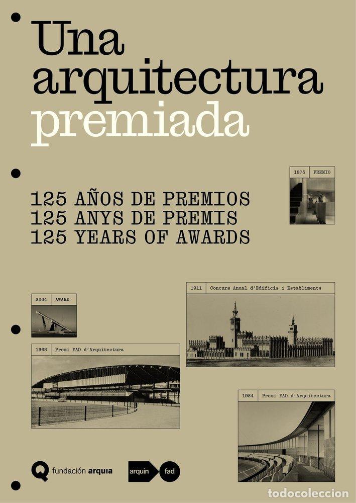 Livros: UNA ARQUITECTURA PREMIADA 125 A&Ntilde;OS DE PREMIOS - SOL&middot;-MORALES SERRA, PAU