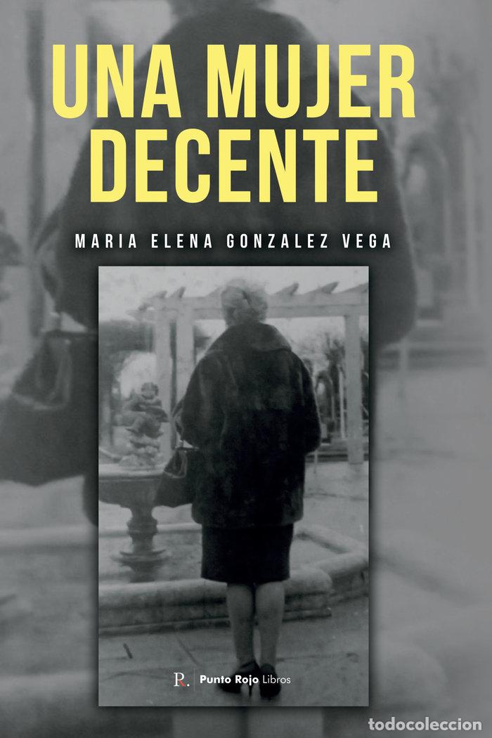 books: UNA MUJER DECENTE - GONZALEZ VEGA, M&ordf; ELENA