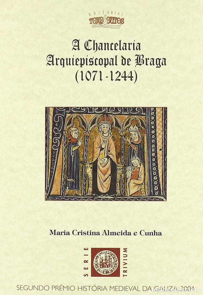 Livros: A CHANCELARIA ARQUIEPISCOPAL DE BRAGA (1071-1244) - VV.AA.