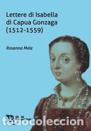 Livros: LETTERE DI ISABELLA DI CAPUA GONZAGA 1512 1559 - MELE, ROSANNA