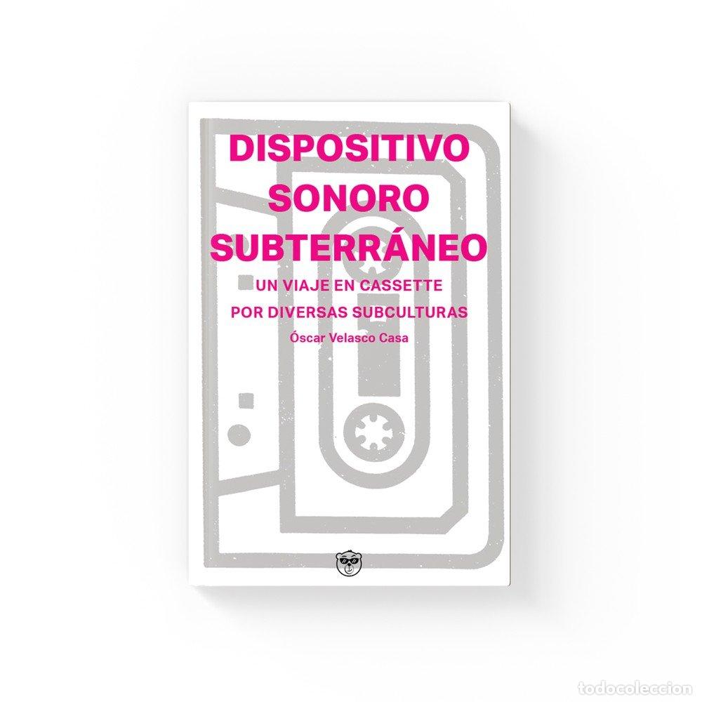 Libros: DISPOSITIVO SONORO SUBTERRANEO - VELASCO CASA, &Oacute;SCAR