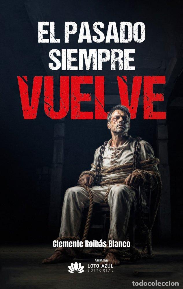 Libros: EL PASADO SIEMPRE VUELVE - ROIBAS BLANCO, CLEMENTE