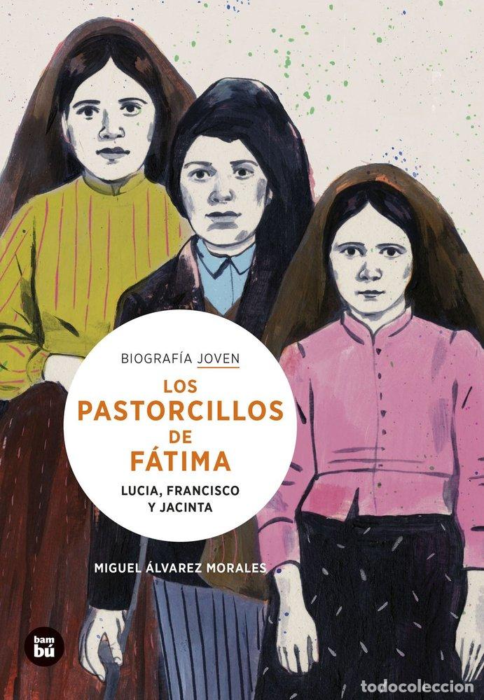 Libros: LOS PASTORCILLOS DE FATIMA LUCIA FRANCISCO Y JACINTA - ALVAREZ MORALES, MIGUEL