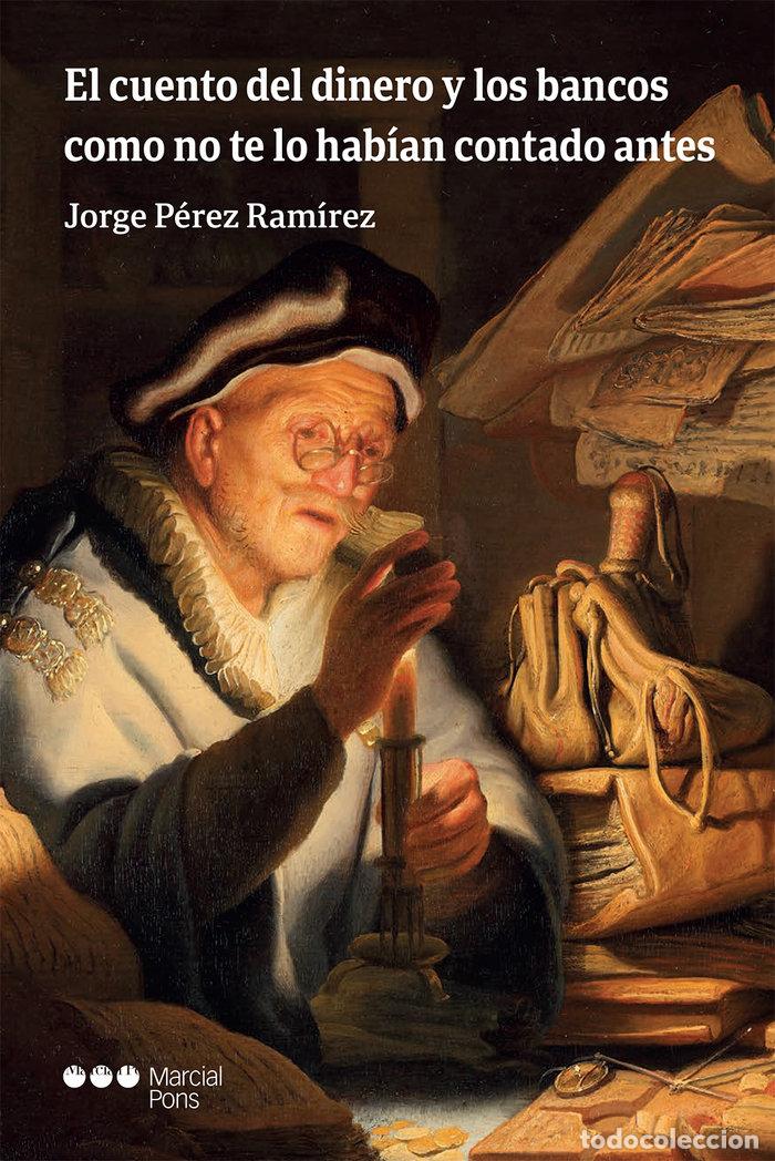 B&uuml;cher: EL CUENTO DEL DINERO Y LOS BANCOS COMO NO TE LO HABIAN CONT - PEREZ RAMIREZ, JORGE