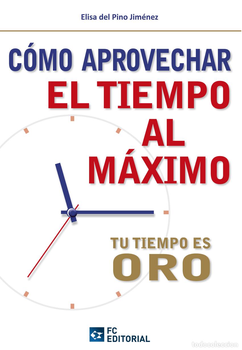B&uuml;cher: COMO APROVECHAR EL TIEMPO AL MAXIMO:TU TIEMPO ES ORO - Pino Jimenez, Elisa Del