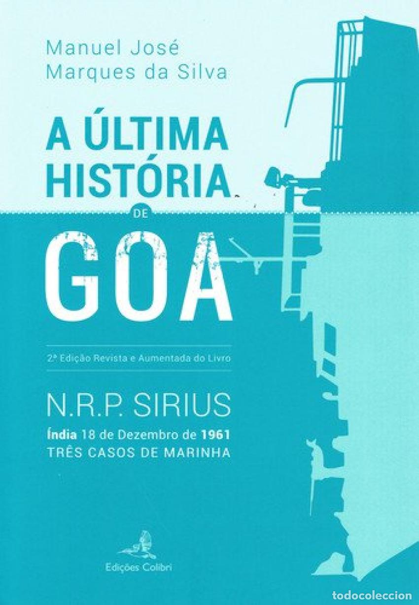 Livros: A &Uacute;LTIMA HIST&Oacute;RIA DE GOA 2.&ordf; ED. REVISTA E AUMENTADA DE N.R.P. SIRIUS. &Iacute;NDIA 18 DE DEZEMBRO DE 1961