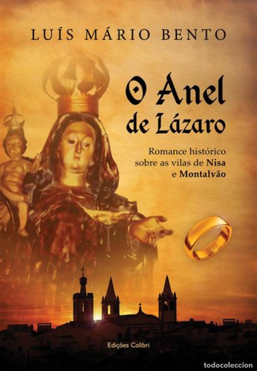 Libros: O ANEL DE L&Aacute;ZAROROMANCE HIST&Oacute;RICO SOBRE AS VILAS DE NISA E MONTALV&Atilde;O - M&aacute;rio Bento, Lu&iacute;s