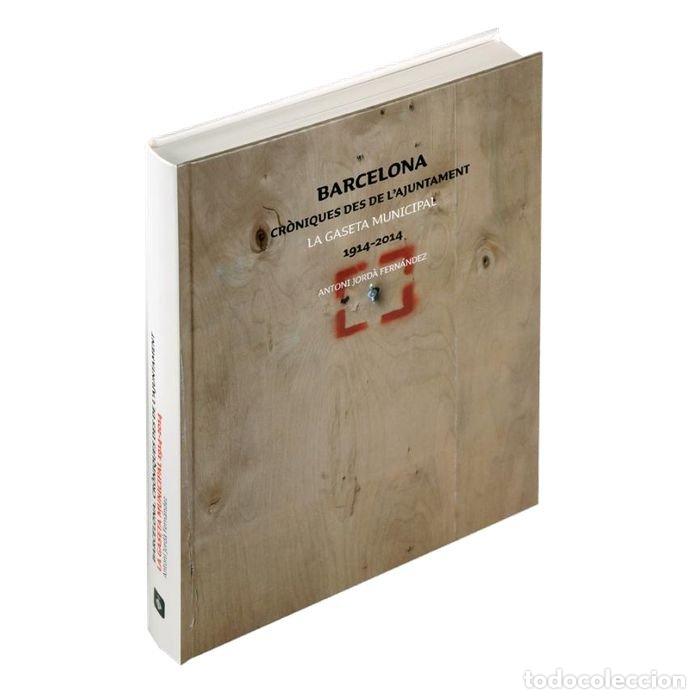 Livres: BARCELONA. CRONIQUES DES DE L?AJUNTAMENT LA GASETA MUNICIPAL - JORD&middot; FERNANDEZ, ANTONI