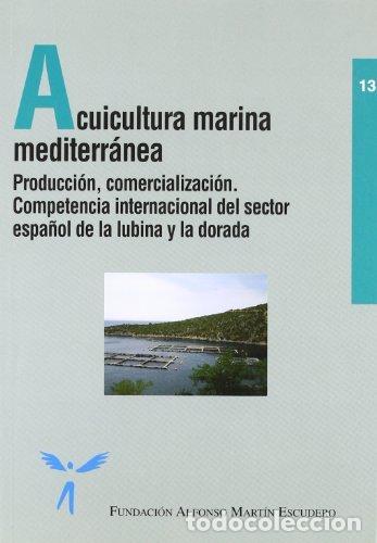 Livres: ACUICULTURA MARINA MEDITERRANEA - PRODUCCION, COMERCIALIZACI - FUNDACION ALFONSO, MARTIN ESCUDERO