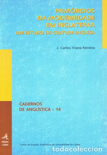 Livres: PRIM&Oacute;RDIOS DA MODERNIDADE EM INGLATERRAUM ESTUDO DE CULTURA INGLESA - Carlos Viana Ferreira, J