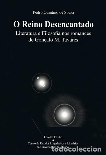 B&uuml;cher: O REINO DESENCANTADOLITERATURA E FILOSOFIA NOS ROMANCES DE GON&Ccedil;ALO M. TAVARES - Quintino de Sousa, P