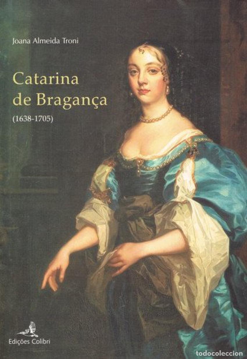 B&uuml;cher: CATARINA DE BRAGAN&Ccedil;A (1638-1705) - Almeida Troni, Joana