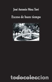 B&uuml;cher: EXCESO DE BUEN TIEMPO - Mesa Tore, Jos&eacute; Antonio