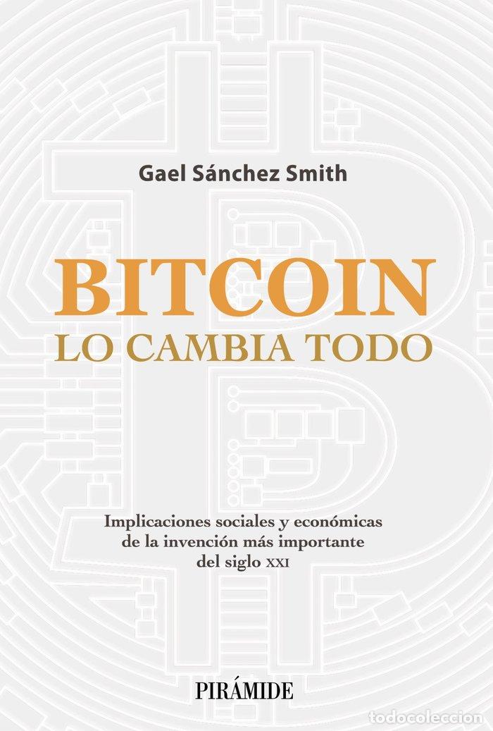 books: BITCOIN LO CAMBIA TODO - SANCHEZ SMITH, GAEL