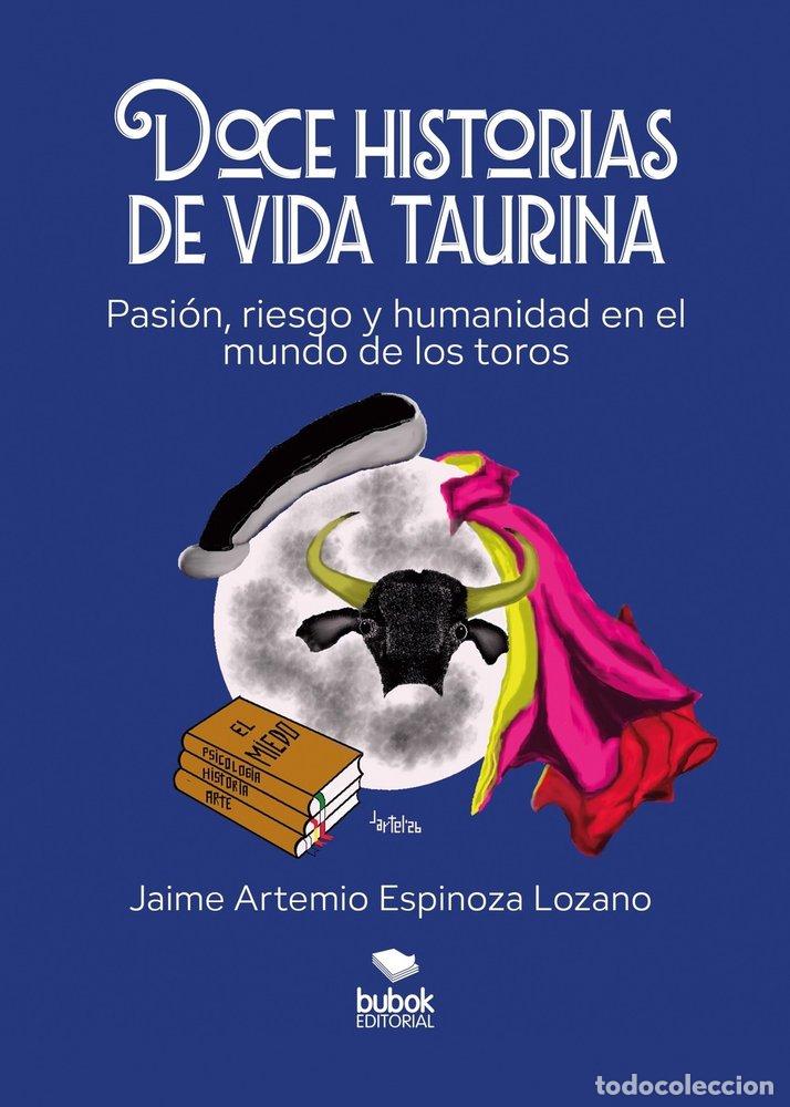 books: DOCE HISTORIAS DE VIDA TAURINA - ESPINOZA LOZANO, JAIME ARTEMIO
