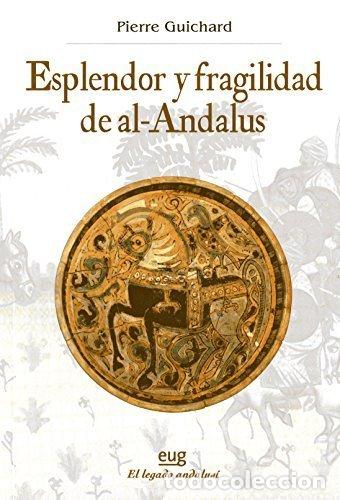 Libri: ESPLENDOR Y FRAGILIDAD DE AL-ANDALUS - GUICHARD, PIERRE