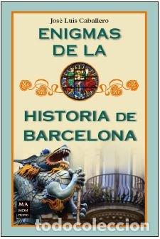 books: ENIGMAS DE LA HISTORIA DE BARCELONA - CABALLERO, JOSE LUIS