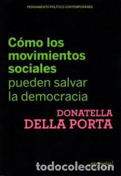 Libri: COMO LOS MOVIMIENTOS SOCIALES PUEDEN SALVAR LA DEMOCRACIA - PORTA, DONATELLA DELLA