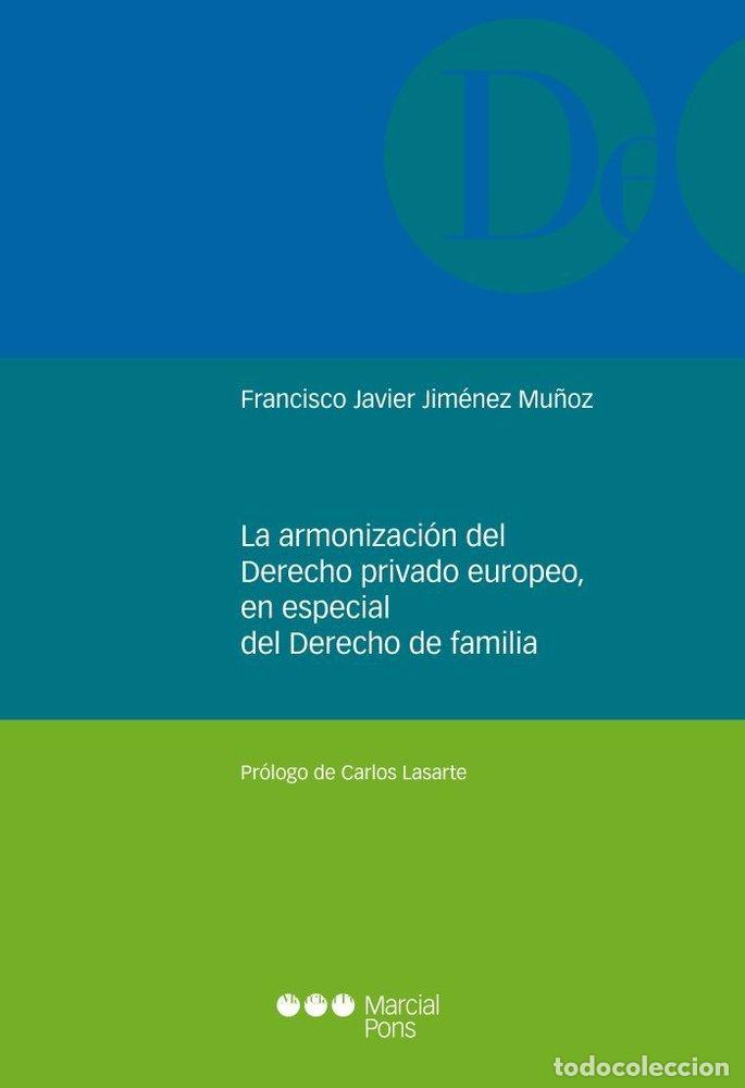 Libros: LA ARMONIZACION DEL DERECHO PRIVADO EUROPEO ESPECIAL DEL - JIMENEZ MU&Ntilde;OZ, FRANCISCO JAVIER