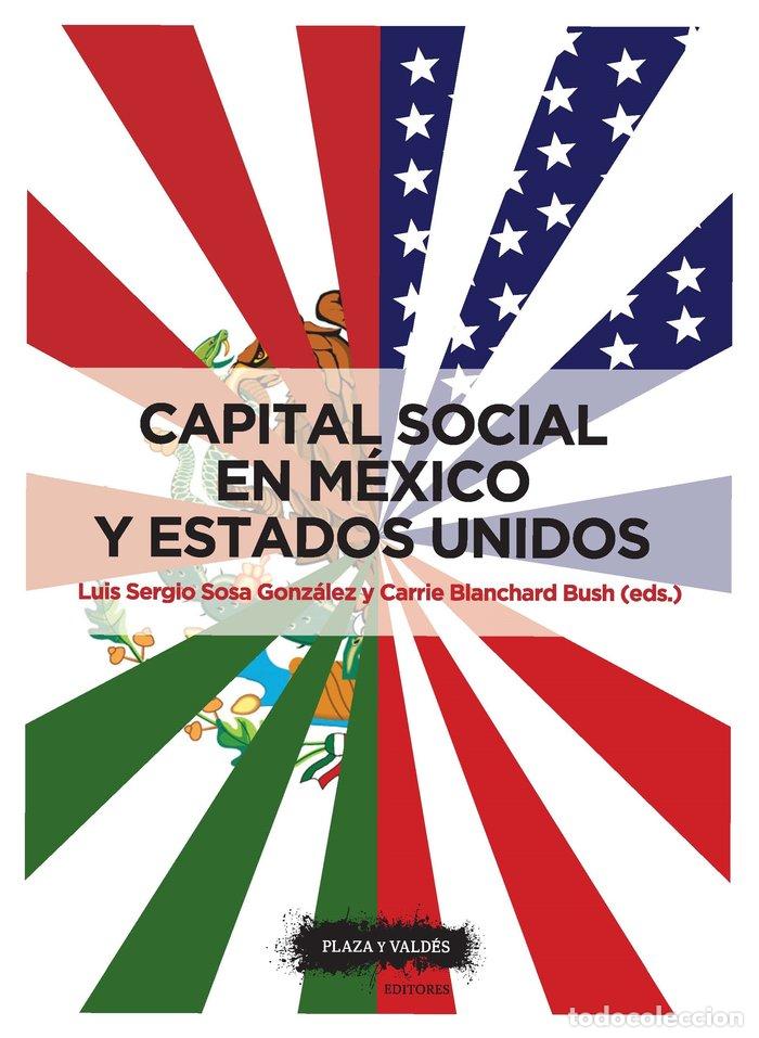 Libri: CAPITAL SOCIAL EN MEXICO Y ESTADOS UNIDOS - SOSA GONZALEZ, LUIS SERGIO