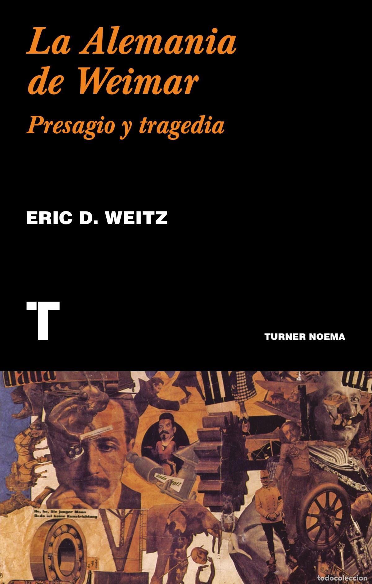 Libri: LA ALEMANIA DE WEIMAR - Weitz, Eric