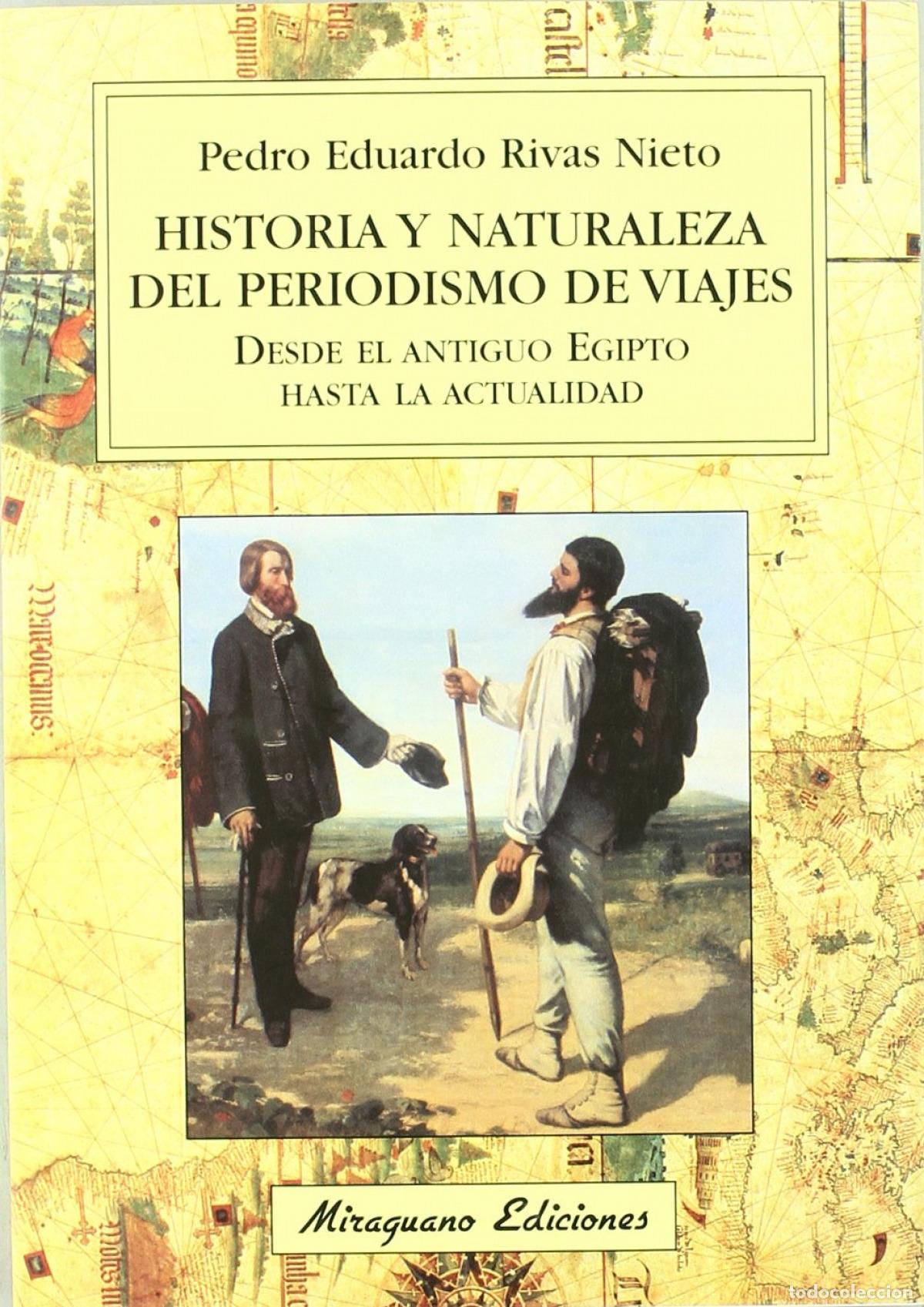 Livres: HISTORIA Y NATURALEZA DEL PERIODISMO DE VIAJES - Rivas Nieto, Pedro Eduardo