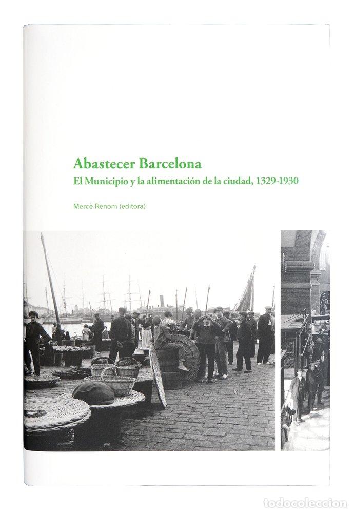 Livres: ABASTECER BARCELONA EL MUNICIPIO Y LA ALI - .