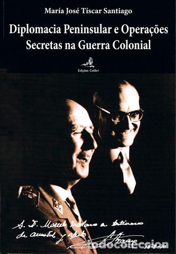 Livres: DIPLOMACIA PENINSULAR E OPERA&Ccedil;&Otilde;ES SECRETAS NA GUERRA COLONIAL - Mar&iacute;a Jos&eacute; T&iacute;scar Santiago