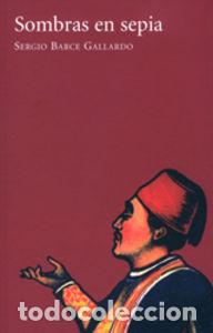 Libros: SOMBRAS EN SEPIA - Barce Gallardo, Sergio