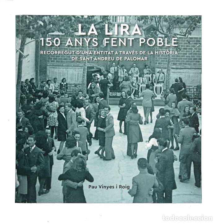 Livros: LA LIRA 150 ANYS FENT POBLE RECORREGUT D'UNA ENTI - VINYES I ROIG, PAU