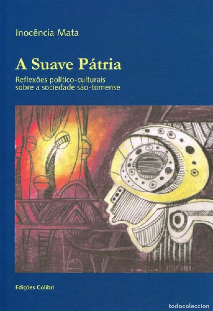 Livros: A SUAVE P&Aacute;TRIA REFLEX&Otilde;ES POL&Iacute;TICO-CULTURAIS SOBRE A SOCIEDADE S&Atilde;O-TOMENSE - Mata, Inoc&ecirc;ncia