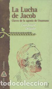 Libros: LUCHA DE JACOB, LA.CLAVES AGON&Iacute;A UNAMUNO.(ARIADNA) - Frayle Delgado, Luis