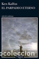 Libros: EL PARPADEO ETERNO - Kalfus, Ken