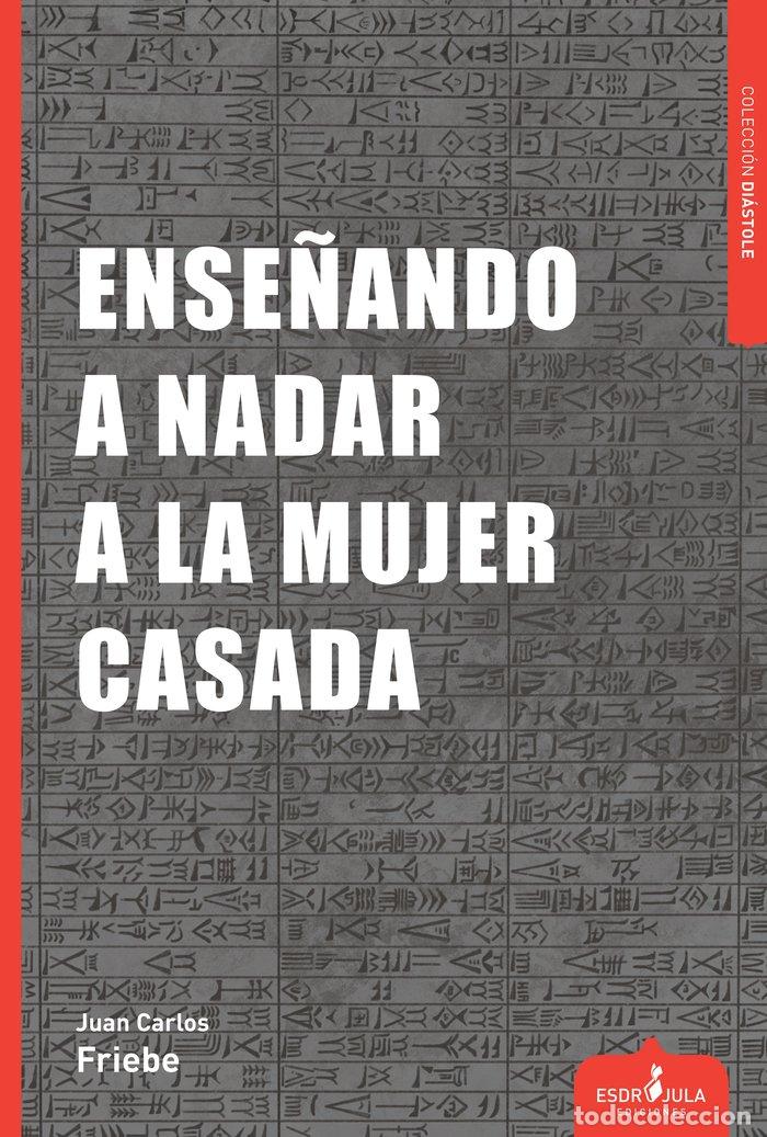 B&uuml;cher: ENSE&Ntilde;ANDO A NADAR A LA MUJER CASADA - FRIEBE, JUAN CARLOS