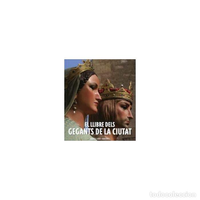 Livros: LLIBRE DELS GEGANTS DE LA CIUTAT,EL - CARBO I MARTORELL, AMADEU