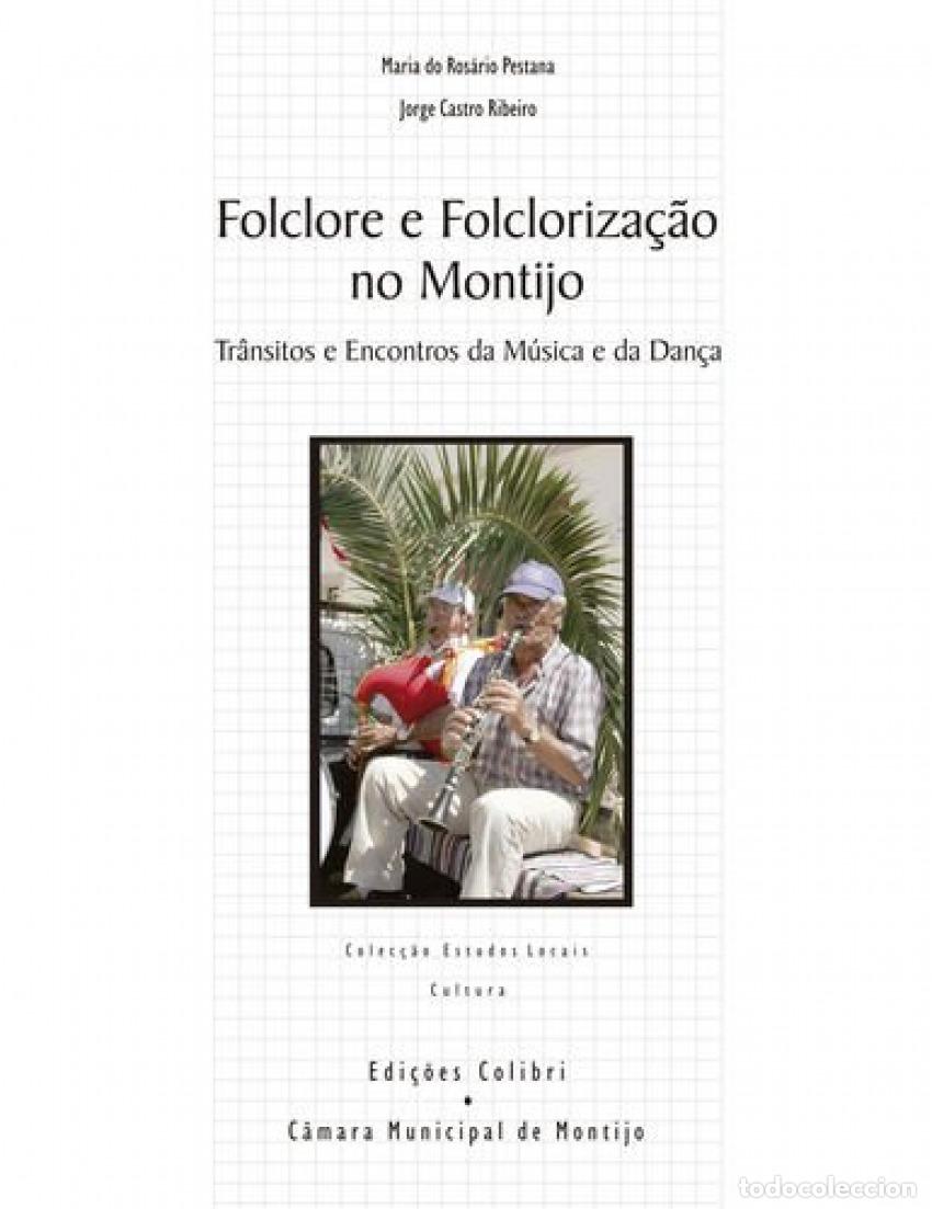 Livros: FOLCLORE E FOLCLORIZA&Ccedil;&Atilde;O NO MONTIJO - TR&Acirc;NSITOS E ENCONTROS DA M&Uacute;SICA E DA DAN&Ccedil;A - Jorge Castro Ribe